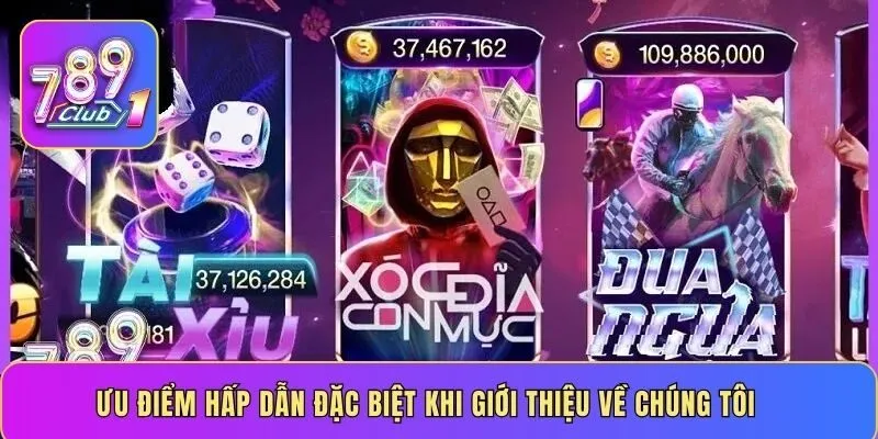 Ưu điểm hấp dẫn đặc biệt khi giới thiệu về chúng tôi