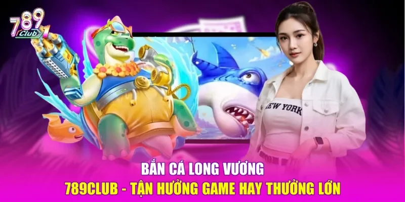 Bắn cá Long Vương