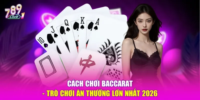 Cách chơi Baccarat