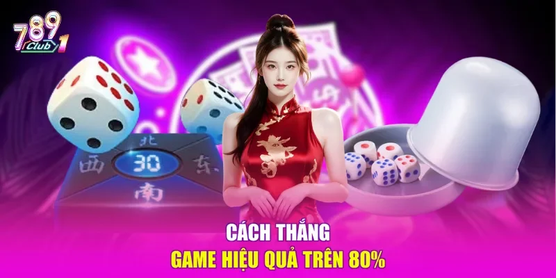 Cách thắng game hiệu quả trên 80%