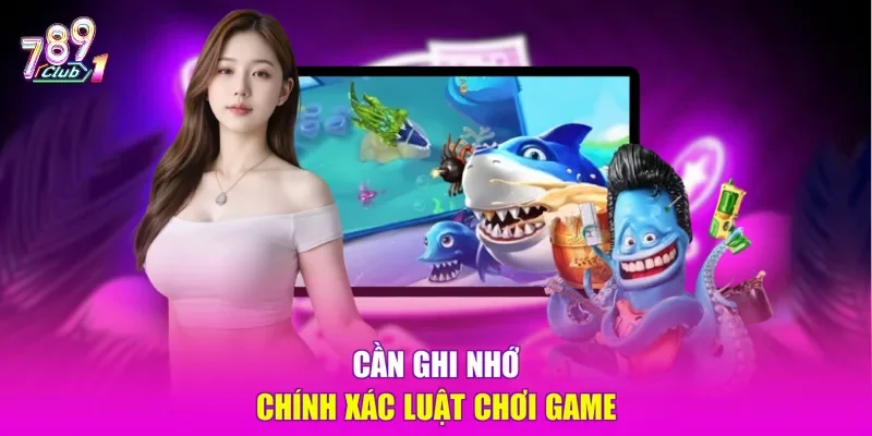 Cần ghi nhớ chính xác luật chơi game