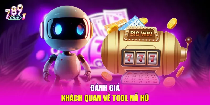 Đánh giá khách quan về tool nổ hũ
