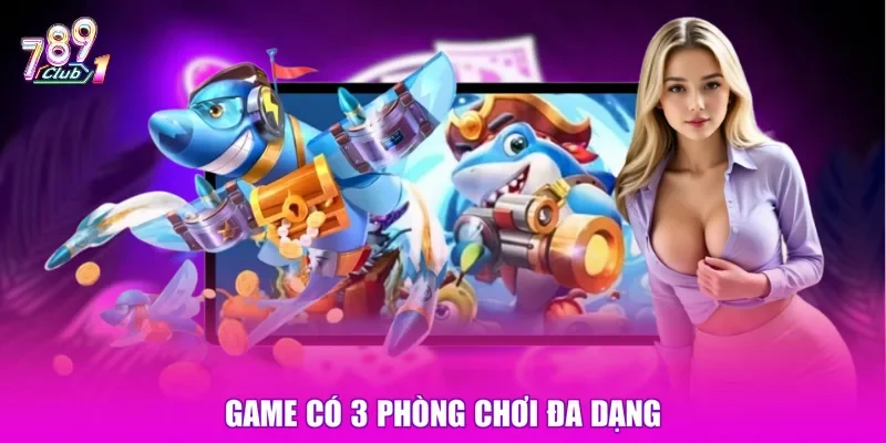 Game có 3 phòng chơi đa dạng