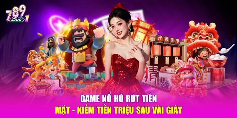 Game nổ hũ rút tiền mặt