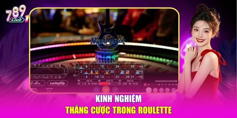Kinh nghiệm thắng cược trong Roulette 