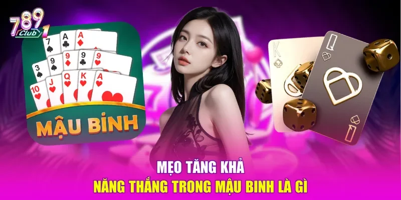 Mẹo tăng khả năng thắng trong Mậu Binh là gì