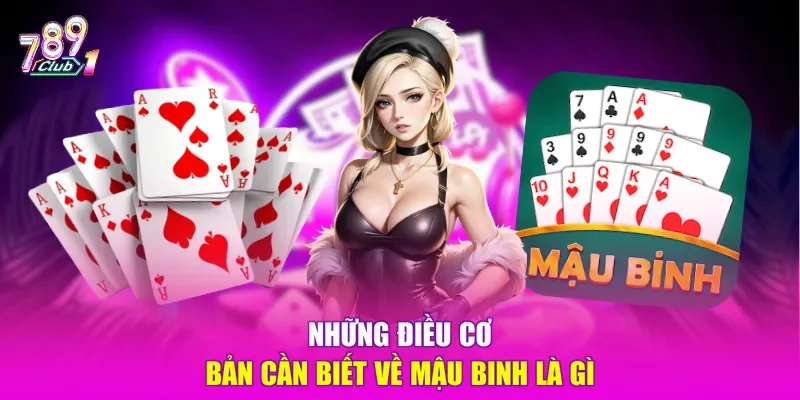 Những điều cơ bản cần biết về Mậu Binh là gì