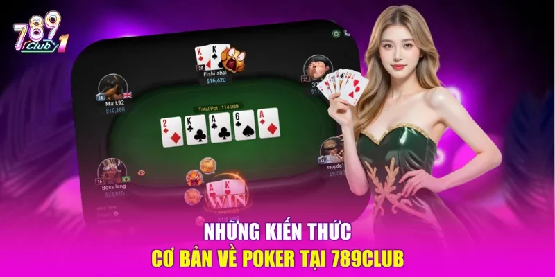 Những kiến thức cơ bản về Poker tại 789CLUB