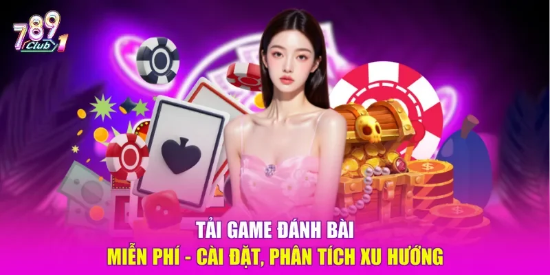 Tải game đánh bài miễn phí