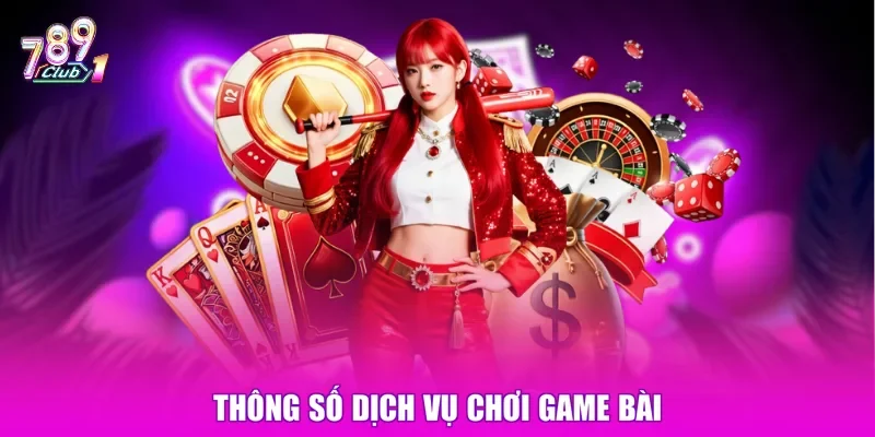 Thông số dịch vụ chơi game bài