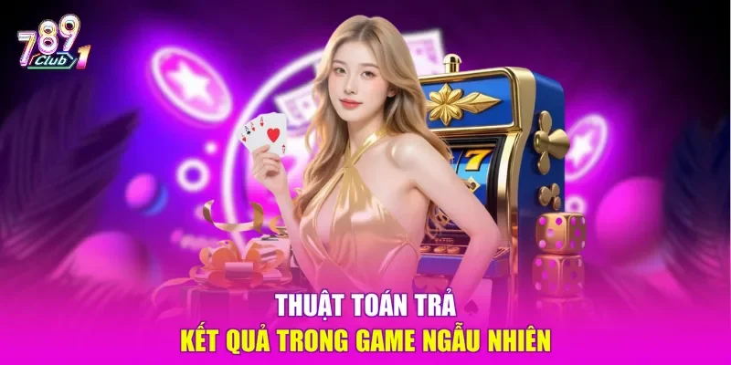 Thuật toán trả kết quả trong game ngẫu nhiên