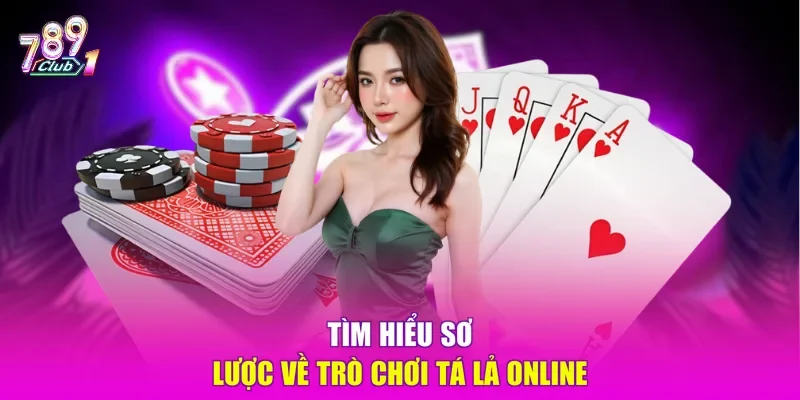 Tìm hiểu sơ lược về trò chơi Tá lả online