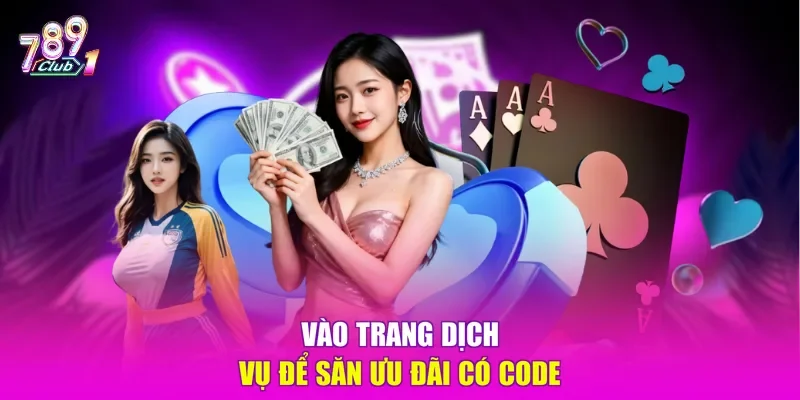 Vào trang dịch vụ để săn ưu đãi có code